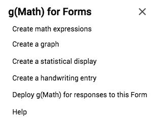 g(Math) for forms allows you to create a math expression, graph, statistical display, handwritten entry, and responds to a form.